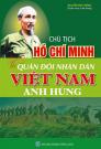 Chủ tịch Hồ Chí Minh với Quân đội nhân dân Việt Nam anh hùng