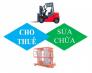 Cho thuê xe nâng, bảo trì sửa chữa xe nâng, cung cấp phụ tùng xe nâng giá rẻ tại Hồ Chí Minh