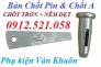 Chốt pin, chốt tròn chốt dẹp bán Hà Nội