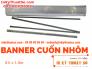 Banner Cuốn Nhôm thường 0.6m x 1.6m - Banner cuốn, Giá cuốn nhôm giá rẻ tại TPHCM