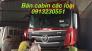 Bán cabin thaco foton auman chenglong howo các loại Cửu Long