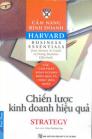 Cẩm nang kinh doanh Harvard-Chiến lược kinh doanh hiệu quả