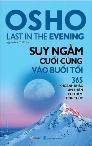 Osho - Suy Ngẫm Cuối Cùng Vào Buổi Tối - 365 Khoảnh Khắc Tâm Thiền Cho Đêm Tỉnh Thức