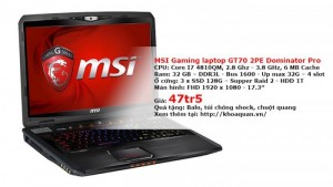 Bán MSI Gaming laptop GT70 2PE Dominator Pro ( I7 4810QM – R 32 – 3xSSD 128 HDD 1T