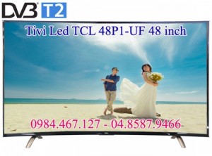 Bán giá gốc Tivi TCL 48P1-UF 48 inch màn hình cong và tivi TCL 49P1-SF 49 inch màn hình phẳng