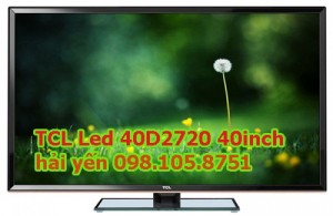 Phân phối TV hot 2016 TCL 32D2700,32D2790,40D2720,40D2790 giá rẻ