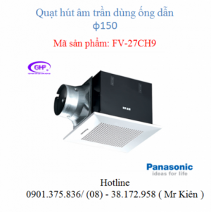 Quạt thông gió âm trần Panasonic FV-27CH9 ống dẫn phi 150mm