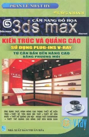 Cẩm Nang Đồ Hoạ 3ds Max - Kiến Trúc Và Quảng Cáo Sử Dụng PLUG-INS V-RAY