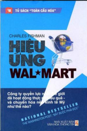 Hiệu ứng wal-mart (công ty quyền lực nhất thế giới đã hoạt động và chuyển hóa nền kinh tế mỹ như thế nào?)