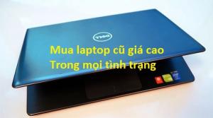 Địa chỉ thu mua laptop cũ, thu mua laptop hỏng giá cao nhất Hà Nội