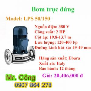 Máy bơm ly tâm trục đứng Ebara LPS 50/150 1.5HP