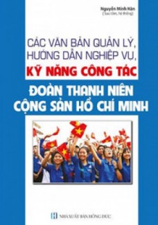 Các văn bản quản lý nghiệp vụ kỹ năng công tác đoàn thanh liên cộng sản hồ chí minh