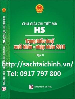 Sách Chú giải chi tiết mã HS trong biểu thuế xuất khẩu, nhập khẩu 2017