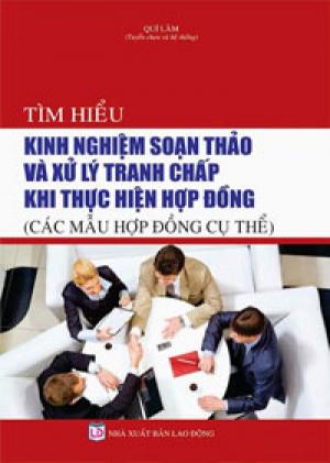 Tìm hiểu kinh nghiệm soạn thảo và xử lý tranh chấp khi thực hiện hợp đồng (các mẫu hợp đồng cụ thể)