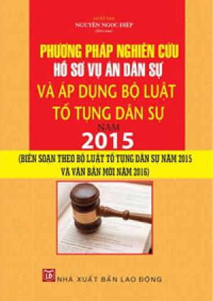 Phương pháp nghiên cứu hồ sơ vụ án dân sự và áp dụng bộ luật tố tụng dân sự năm 2015