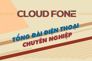 Giải pháp tổng đài CloudFone doanh nghiệp