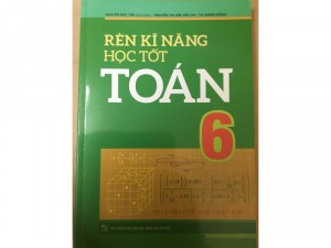 Rèn luyện kỹ năng học tốt Toán 6