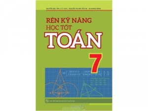 Rèn luyện kỹ năng học tốt Toán 7