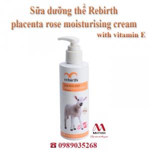 Sữa dưỡng thể Rebirth Placenta Rose