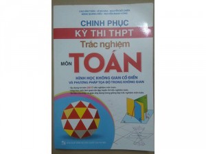 Chinh phục kỳ thi thpt môn Toán chuyên đề hình học không gian cổ điển và phương pháp toạ độ trong không gian