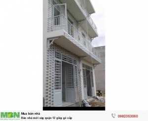 Bán nhà mới xây quận 12 giáp Gò Vấp