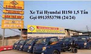 Địa điểm bán xe tải H150 tốt nhất - xe tải 1.5 Tấn giá rẻ - Trả trước 100tr - Giao xe ngay