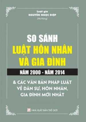 So sánh luật hôn nhân gia đình năm 2000 -  năm 2014 và các văn bản pháp luật dân sự hôn nhân gia đình mới nhất