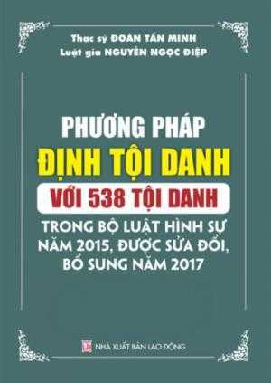 Phương pháp định tội danh với 538 tội danh trong bộ luật hình sự năm 2015 , được sửa đổi bổ sung năm 2017