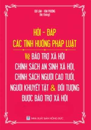 hỏi đáp các tình huống pháp luật về bảo trợ xã hội , chính sách an sinh xã hội , chính sách người cao tuổi , người khuyết tật và đối tượng được bảo trợ xã hội