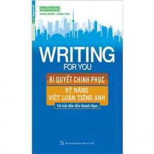 Sách - Writing For You - Bí Quyết Chinh Phục Kỹ Năng Viết Luận Tiếng Anh - 159k