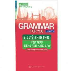 Sách - Grammar For You Advanced - Bí Quyết Chinh Phục Ngữ Pháp Tiếng Anh Nâng Cao - 139k