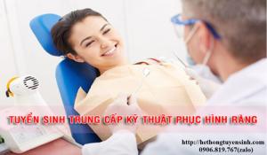 Tuyển sinh lớp Trung cấp Kĩ thuật phục hình răng năm 2018