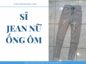 Xưởng sỉ Jean nữ ống ôm - bỏ sỉ từ 20 sản phẩm/mẫu