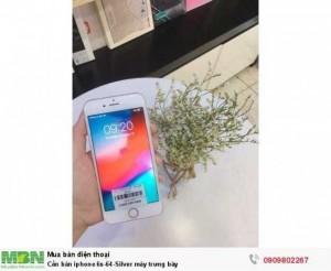 Cần bán iphone 6s-64-Silver máy trưng bày
