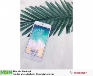 Cần bán iphone 6splus-64-Silver máy trưng bày