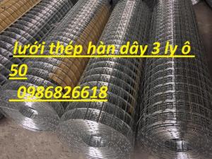 Báo giá lưới thép hàn, lưới thép hàn dây 3 ly ,mắt 50 hàng đen hàng mạ