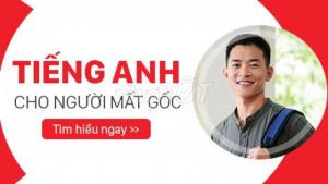 TIẾNG ANH GIAO TIẾP CHO NGƯỜI MẤT GỐC