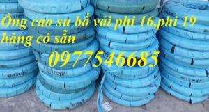 Ống cao su bố vải phi 16,phi 19 chịu áp lực 10bar, 20bar giá tốt nhất hà nội .