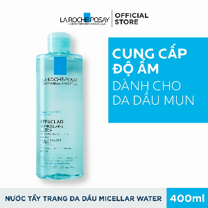 Nước Tẩy Trang La Roche Posay Effaclar Micellar Water 400ml