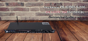 Vang Karaoke PS Audio S-300 giá bán chuẩn tại Điện Máy Hải Thủ Đức