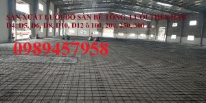 Sản xuất Lưới thép phi 9 ô 100x200, phi 9 ô 200x200, phi 10 a 200x200, D10 a 250x250
