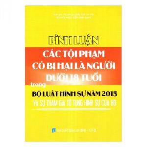 Bình Luận Các Tội Phạm Có Bị Hại Là Người Dưới 18 Tuổi Trong Bộ Luật Hình Sự Năm 2015