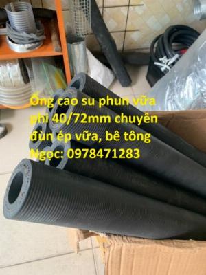 Nơi bán ống cao su lắp máy phun vữa, đùn ép bê tông phi 40/72mm.