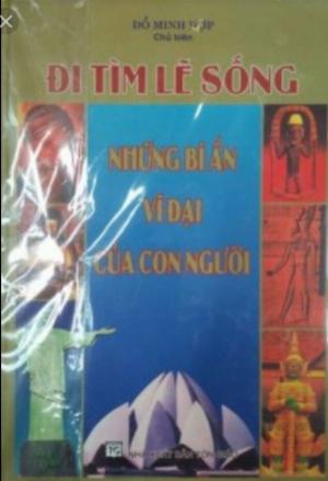 Đi tìm lẽ sống những bí ẩn vĩ đại của con người