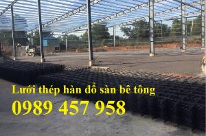 Báo giá Lưới thép hàn sàn bê tông phi 6 200x200, Lưới thép hàn phi 10 200x200, D10 150x150 có sẵn