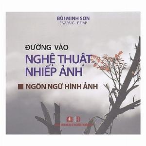 Đường vào nghệ thuật nhiếp ảnh – Ngôn ngữ hình ảnh