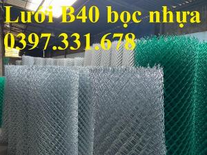 Chuyên sản xuất lưới B40 bọc nhựa khổ 2,4m; 2.2m; 2m; 1.8m; 1.5m; 1.2m; 1m giá tốt nhất thị trường