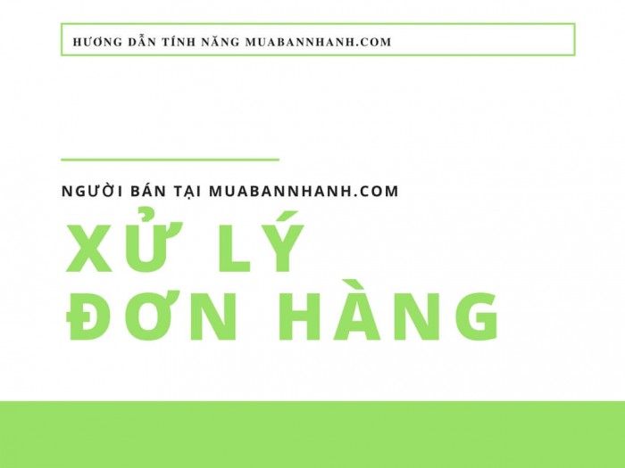 Hướng Dẫn Sử Dụng Tính Năng Đơn Hàng Cần Xử Lý Tại Muabannhanh.Com