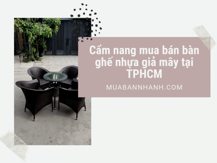 Cẩm Nang Mua Bán Bàn Ghế Nhựa Giả Mây Tại Tphcm