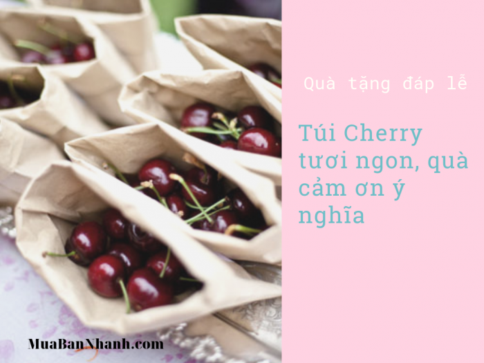 Quà đáp lễ ngày cưới - túi Cherry tươi ngon, quà cảm ơn ý nghĩa